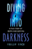 Diving Into Darkness: a True Story of Death and Survival