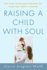 Raising a Child With Soul