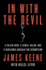 In With the Devil: a Fallen Hero, a Serial Killer, and a Dangerous Bargain for Redemption
