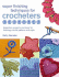 Super Finishing Techniques for Croc: Inspiration, Projects, and More for Finishing Crochet Patterns With Style