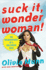 Suck It, Wonder Woman! : the Misadventures of a Hollywood Geek