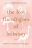 The Lost Flamingoes of Bombay