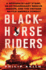 Blackhorse Riders: a Desperate Last Stand, an Extraordinary Rescue Mission, and the Vietnam Battle America Forgot