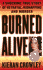 Burned Alive: a Shocking True Story of Betrayal, Kidnapping, and Murder (St. Martin's True Crime Library)
