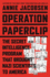 Operation Paperclip: The Secret Intelligence Program That Brought Nazi Scientists to America