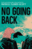 No Going Back Format: Hardback