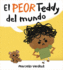 El Peor Teddy Del Mundo (the Worst Teddy Ever) (Spanish Edition)