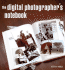 The Digital Photographer's Notebook: a Pro's Guide to Adobe Photoshop Cs3, Lightroom, and Bridge