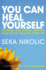 You Can Heal Yourself: Increase Your Energy, Improve Your Health, Balance Your Life