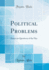 Political Problems Essays on Questions of the Day Classic Reprint