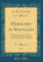 Heraldry in Scotland, Vol. 1: Including a Recension of 'the Law and Practice of Heraldry in Scotland' By the Late George Seton, Advocate (Classic Reprint)