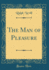 The Man of Pleasure Classic Reprint