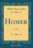 Homer the Iliad Classic Reprint