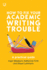 How to Fix Your Academic Writing Trouble: A Practical Guide