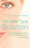 The Skin Type Solution: the Revolutionary Guide to Finding and Caring for Your Skin Type