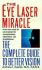 The Eye Laser Miracle: The Complete Guide to Better Vision