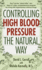 Controlling High Blood Pressure: the Natural Way