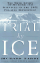 Trial By Ice: the True Story of Murder and Survival on the 1871 Polaris Expedition