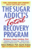 The Sugar Addict's Total Recovery Program