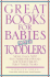 Great Books for Babies and Toddlers: More Than 500 Recommended Books for Your Child's First Three Years