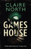 The Gameshouse: Claire North