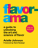 Flavorama: A Guide to Unlocking the Art and Science of Flavor