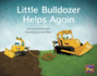 Little Bulldozer Helps Again: Leveled Reader, Blue Fiction Level 9, Grade 1