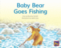 Baby Bear Goes Fishing: Leveled Reader Yellow Fiction Level 7 Grade 1 (Rigby Pm)