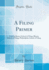 A Filing Primer Used By Boston School of Filing Illinois School of Filing Philadelphia School of Filing Classic Reprint
