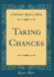 Taking Chances Classic Reprint