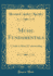 Music Fundamentals a Guide to Musical Understanding Classic Reprint