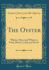 The Oyster Where, How and When to Find, Breed, Cook and Eat It Classic Reprint