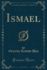 Ismael (Classic Reprint)