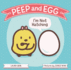 Peep and Egg: I'M Not Hatching