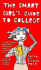 The Smart Girl's Guide to College: a Serious Book Written By Women in College to Help You Make the Perfect College Choice