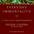 Everyday Immortality: a Concise Course in Spiritual Transformation (Deepak Chopra)