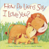 How Do Lions Say I Love You?