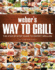 Webers Way to Grill: the Step-By-Step Guide to Expert Grilling (Sunset Books)