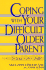 Coping With Your Difficult Older Parent: a Guide for Stressed-Out Children