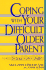 Coping With Your Difficult Older Parent: a Guide for Stressed Out Children