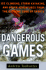 Dangerous Games: Ice Climbing, Storm Kayaking, and Other Adventures From Th E Extreme Edge of Sports