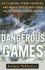 Dangerous Games: Ice Climbing, Storm Kayaking, and Other Adventures From the Extreme Edge of Sports