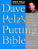 Dave Pelz's Putting Bible: the Complete Guide to Mastering the Green (Dave Pelz Scoring Game Series) [Hardcover] Dave Pelz and James a. Frank
