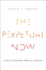 The Perpetual Now: a Story of Amnesia, Memory, and Love