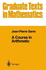 A Course in Arithmetic (Graduate Texts in Mathematics)