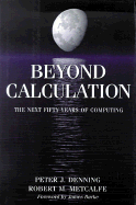 Beyond Calculation: Next Fifty Years of Computing