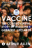 Vaccine: the Controversial Story of Medicine's Greatest Lifesaver