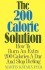 Two Hundred Calorie Solution How to Burn an Extra 200 Calories a Day and Stop Dieting