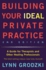 Building Your Ideal Private Practice a Guide for Therapists and Other Healing Professionals