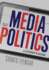 Media Politics: a Citizen's Guide, 2nd Edition